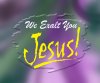 WE_exalt_you_jesus.jpg
